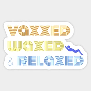 Vaxxed Waxed and Relaxed Quote in Retro Font Sticker